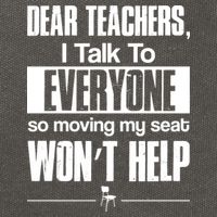 Dear Teachers I Talk To Everyone So Moving My Seat Won't Help Cotton Canvas Backpack