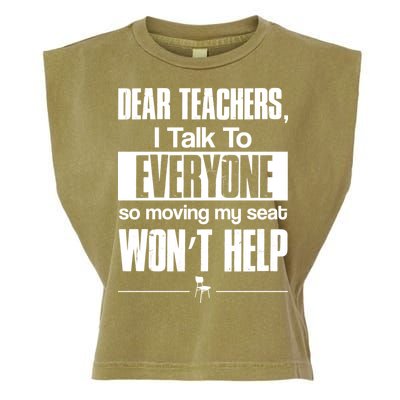 Dear Teachers I Talk To Everyone So Moving My Seat Won't Help Garment-Dyed Women's Muscle Tee