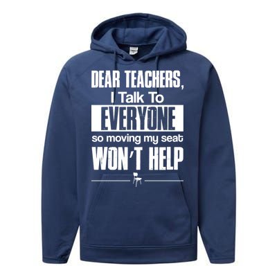 Dear Teachers I Talk To Everyone So Moving My Seat Won't Help Performance Fleece Hoodie