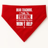 Dear Teachers I Talk To Everyone So Moving My Seat Won't Help USA-Made Doggie Bandana