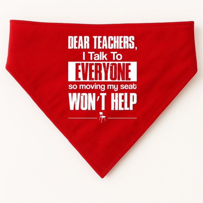 Dear Teachers I Talk To Everyone So Moving My Seat Won't Help USA-Made Doggie Bandana