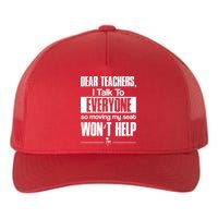 Dear Teachers I Talk To Everyone So Moving My Seat Won't Help Yupoong Adult 5-Panel Trucker Hat