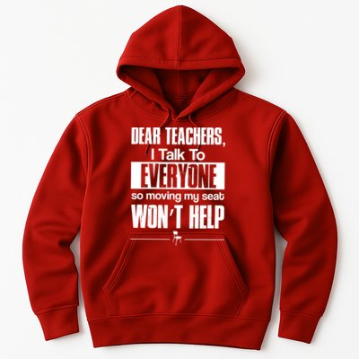 Dear Teachers I Talk To Everyone So Moving My Seat Won't Help Hoodie