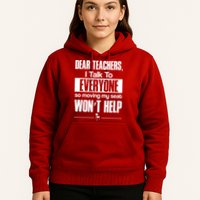 Dear Teachers I Talk To Everyone So Moving My Seat Won't Help Hoodie
