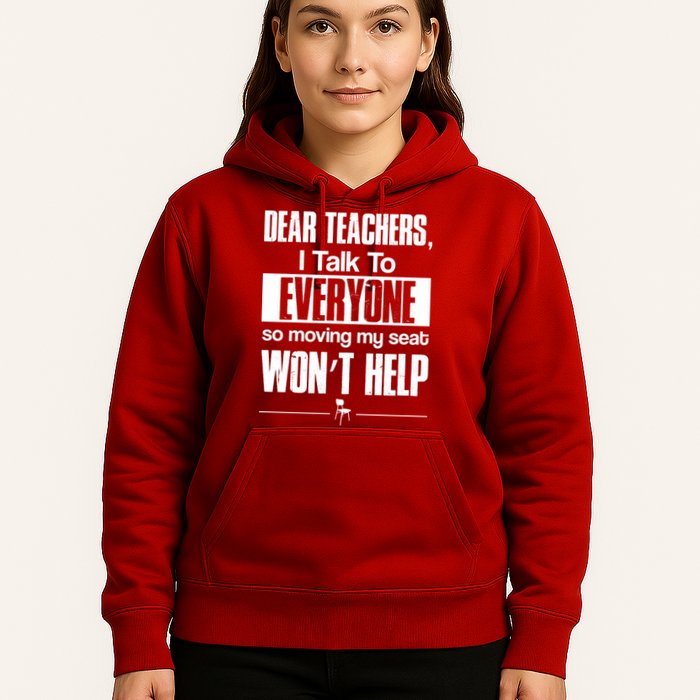 Dear Teachers I Talk To Everyone So Moving My Seat Won't Help Hoodie