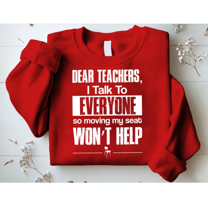 Dear Teachers I Talk To Everyone So Moving My Seat Won't Help Sweatshirt