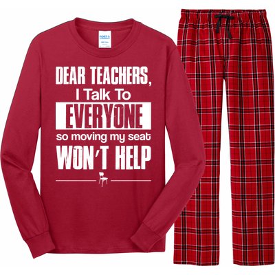 Dear Teachers I Talk To Everyone So Moving My Seat Won't Help Long Sleeve Pajama Set