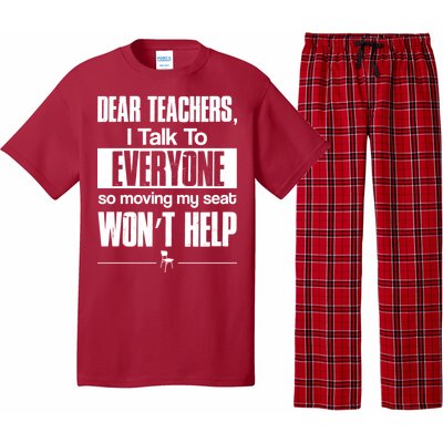 Dear Teachers I Talk To Everyone So Moving My Seat Won't Help Pajama Set