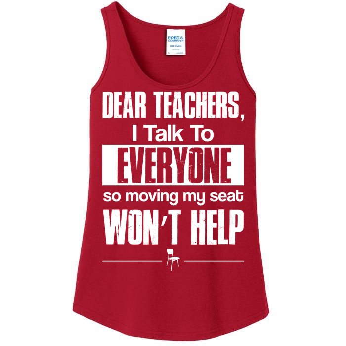 Dear Teachers I Talk To Everyone So Moving My Seat Won't Help Ladies Essential Tank