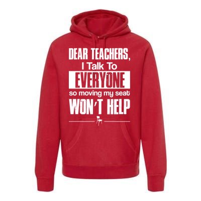 Dear Teachers I Talk To Everyone So Moving My Seat Won't Help Premium Hoodie