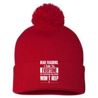 Dear Teachers I Talk To Everyone So Moving My Seat Won't Help Pom Pom 12in Knit Beanie