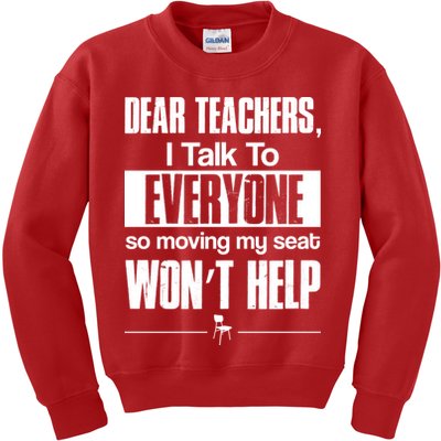 Dear Teachers I Talk To Everyone So Moving My Seat Won't Help Kids Sweatshirt