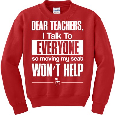 Dear Teachers I Talk To Everyone So Moving My Seat Won't Help Kids Sweatshirt