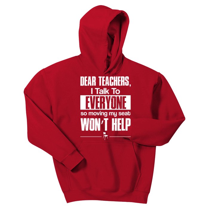 Dear Teachers I Talk To Everyone So Moving My Seat Won't Help Kids Hoodie