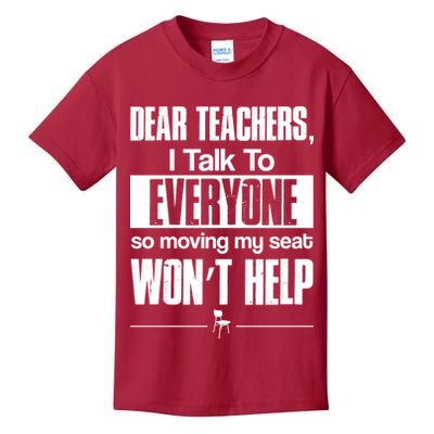 Dear Teachers I Talk To Everyone So Moving My Seat Won't Help Kids T-Shirt