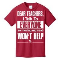 Dear Teachers I Talk To Everyone So Moving My Seat Won't Help Kids T-Shirt