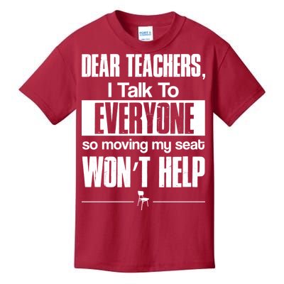 Dear Teachers I Talk To Everyone So Moving My Seat Won't Help Kids T-Shirt