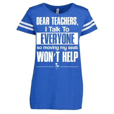 Dear Teachers I Talk To Everyone So Moving My Seat Won't Help Enza Ladies Jersey Football T-Shirt