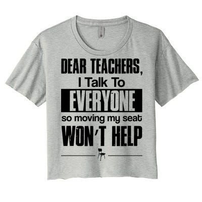 Dear Teachers I Talk To Everyone So Moving My Seat Won't Help Women's Crop Top Tee