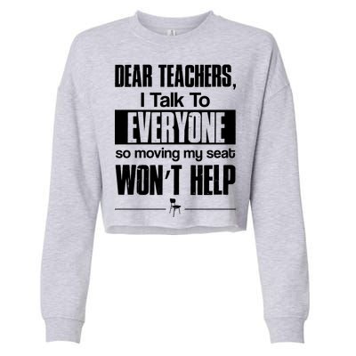 Dear Teachers I Talk To Everyone So Moving My Seat Won't Help Cropped Pullover Crew