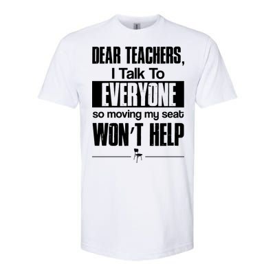 Dear Teachers I Talk To Everyone So Moving My Seat Won't Help Softstyle® CVC T-Shirt