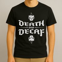 Death Over Decaf T-Shirt