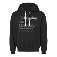 Debugging Definition Funny Coding Programming Garment-Dyed Fleece Hoodie