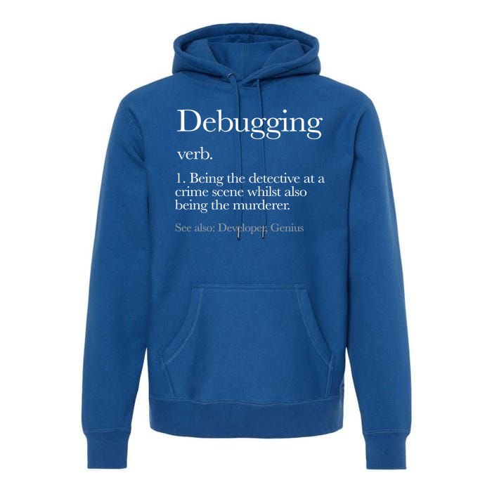 Debugging Definition Funny Coding Programming Premium Hoodie