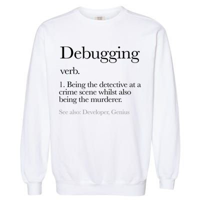 Debugging Definition Funny Coding Programming Garment-Dyed Sweatshirt