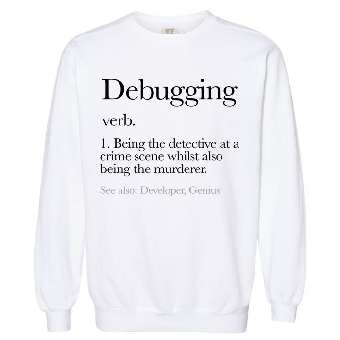 Debugging Definition Funny Coding Programming Garment-Dyed Sweatshirt