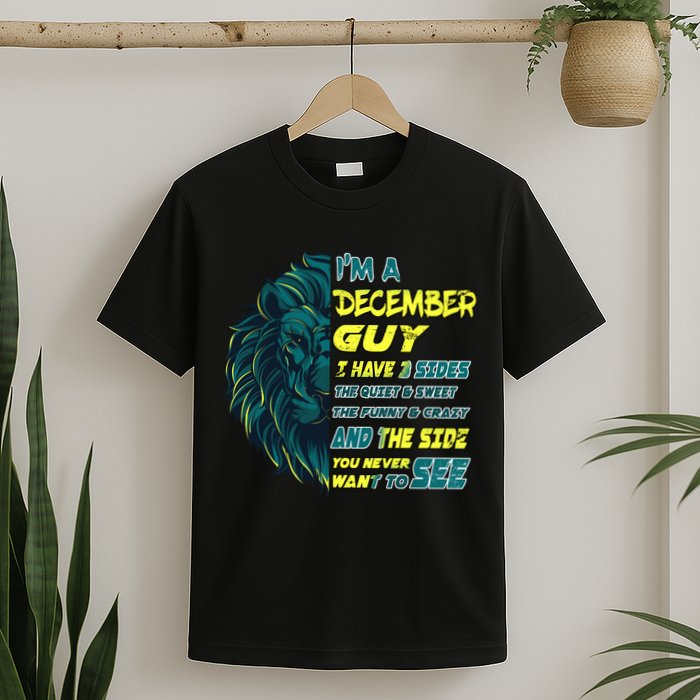 December Birthday Guy Has 3 Sides Sweet Funny Crazy  T-Shirt