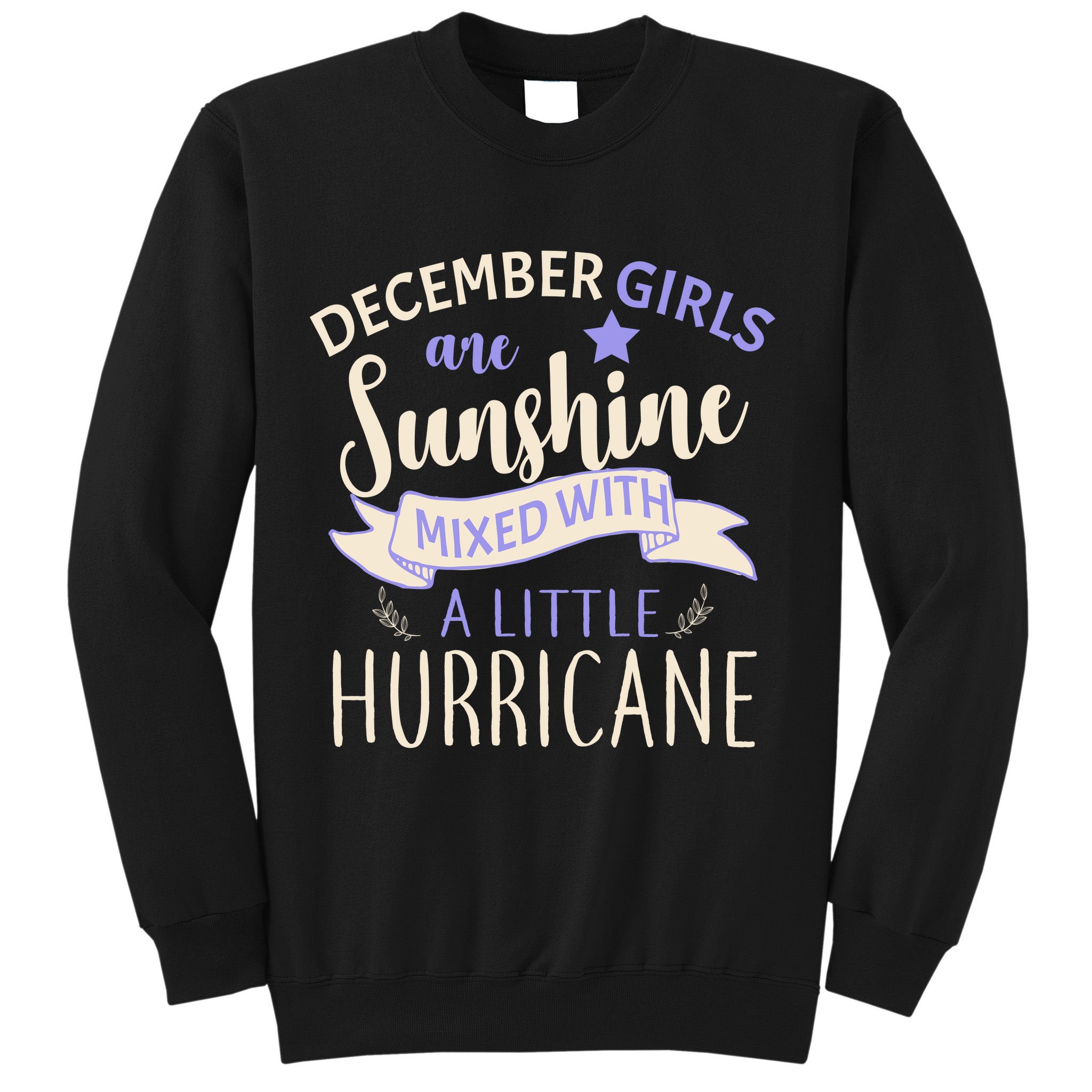 December Girls Are Sunshine Mixed With Hurricane Sweatshirt