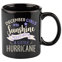 December Girls Are Sunshine Mixed With Hurricane 11oz C Handle Ceramic Mug