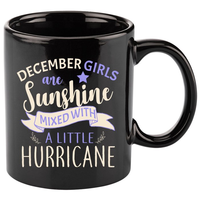 December Girls Are Sunshine Mixed With Hurricane 11oz C Handle Ceramic Mug