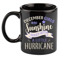 December Girls Are Sunshine Mixed With Hurricane 11oz C Handle Ceramic Mug