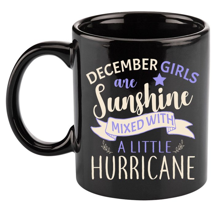 December Girls Are Sunshine Mixed With Hurricane 11oz C Handle Ceramic Mug
