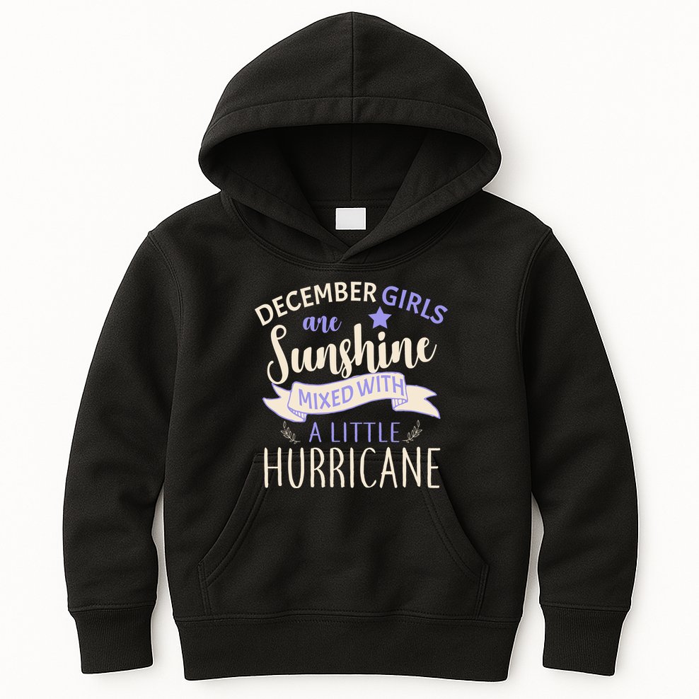 December Girls Are Sunshine Mixed With Hurricane Kids Hoodie