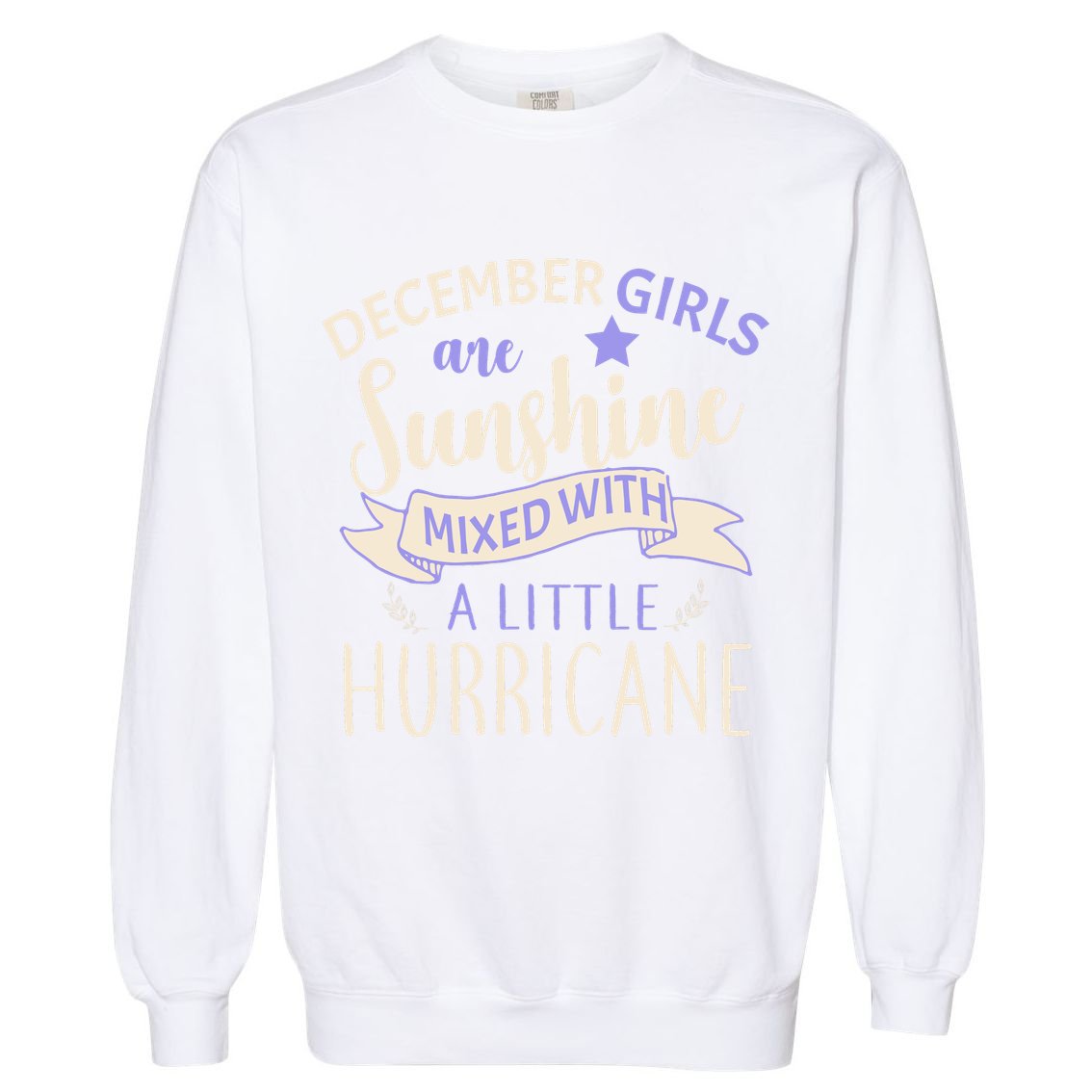 December Girls Are Sunshine Mixed With Hurricane Garment-Dyed Sweatshirt