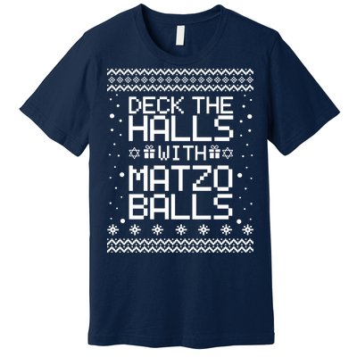 Deck The Halls With Matzo Balls Funny Hanukkah Ugly Premium T-Shirt