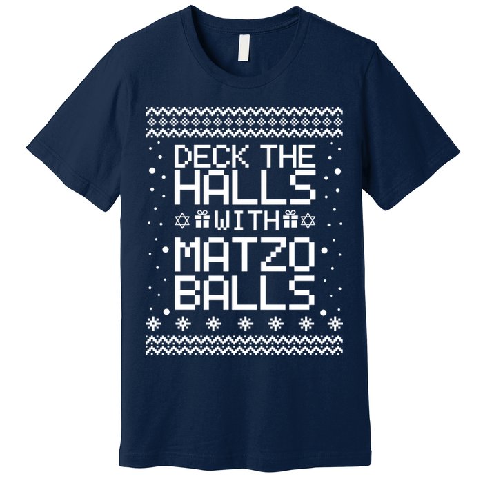 Deck The Halls With Matzo Balls Funny Hanukkah Ugly Premium T-Shirt