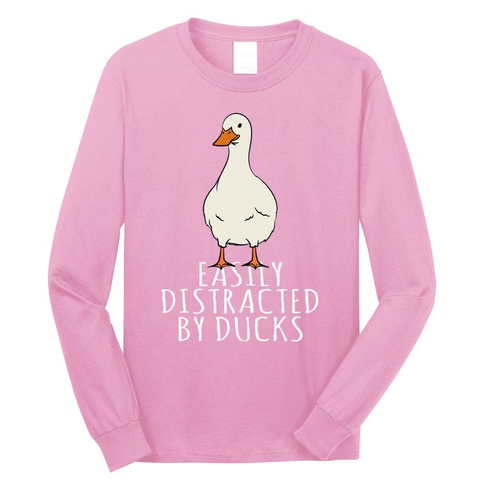 Duck Easily Distracted By Ducks Long Sleeve Shirt