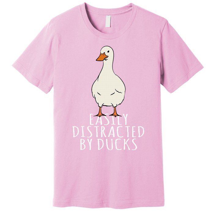 Duck Easily Distracted By Ducks Premium T-Shirt