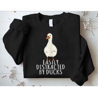 Duck Easily Distracted By Ducks Sweatshirt