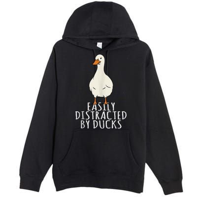 Duck Easily Distracted By Ducks Premium Pullover Hoodie