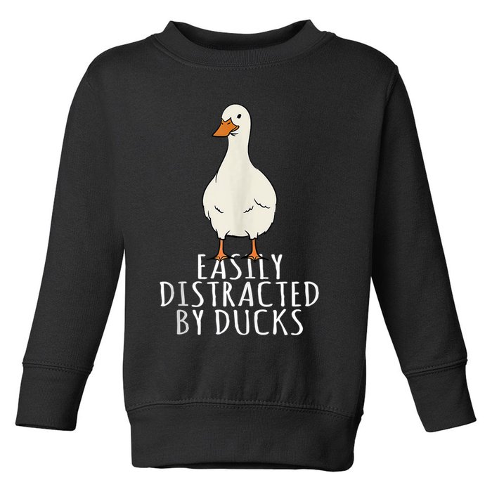 Duck Easily Distracted By Ducks Toddler Sweatshirt