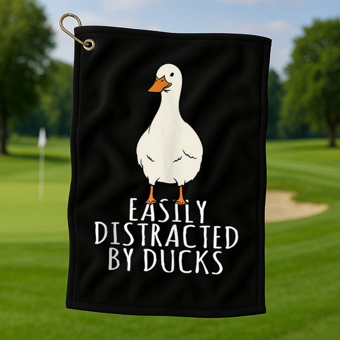 Duck Easily Distracted By Ducks Golf Towel