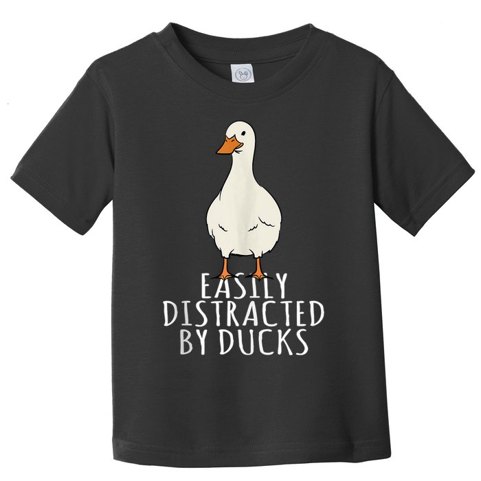 Duck Easily Distracted By Ducks Toddler T-Shirt