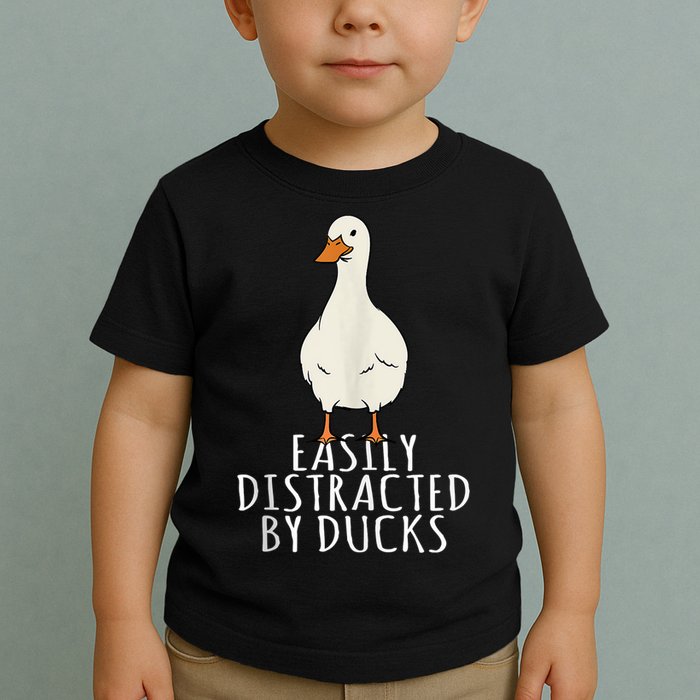 Duck Easily Distracted By Ducks Toddler T-Shirt