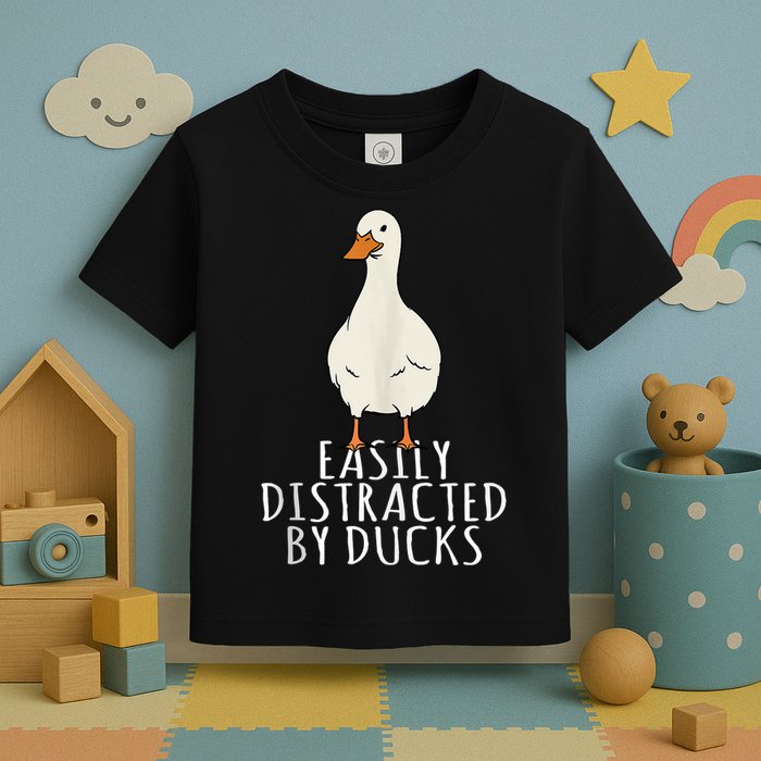 Duck Easily Distracted By Ducks Toddler T-Shirt