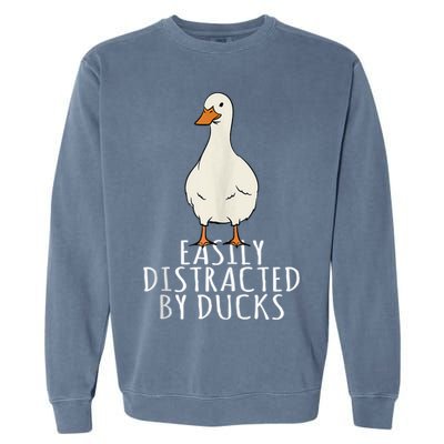 Duck Easily Distracted By Ducks Garment-Dyed Sweatshirt